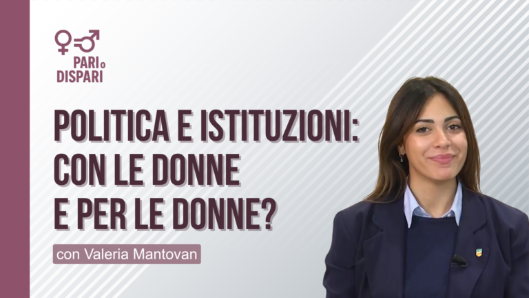Politica e istituzioni: con le donne e per le donne?