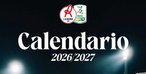 L.r. Vicenza, ufficiale il calendario di Serie B 2026/2027: la prima in casa col Catanzaro